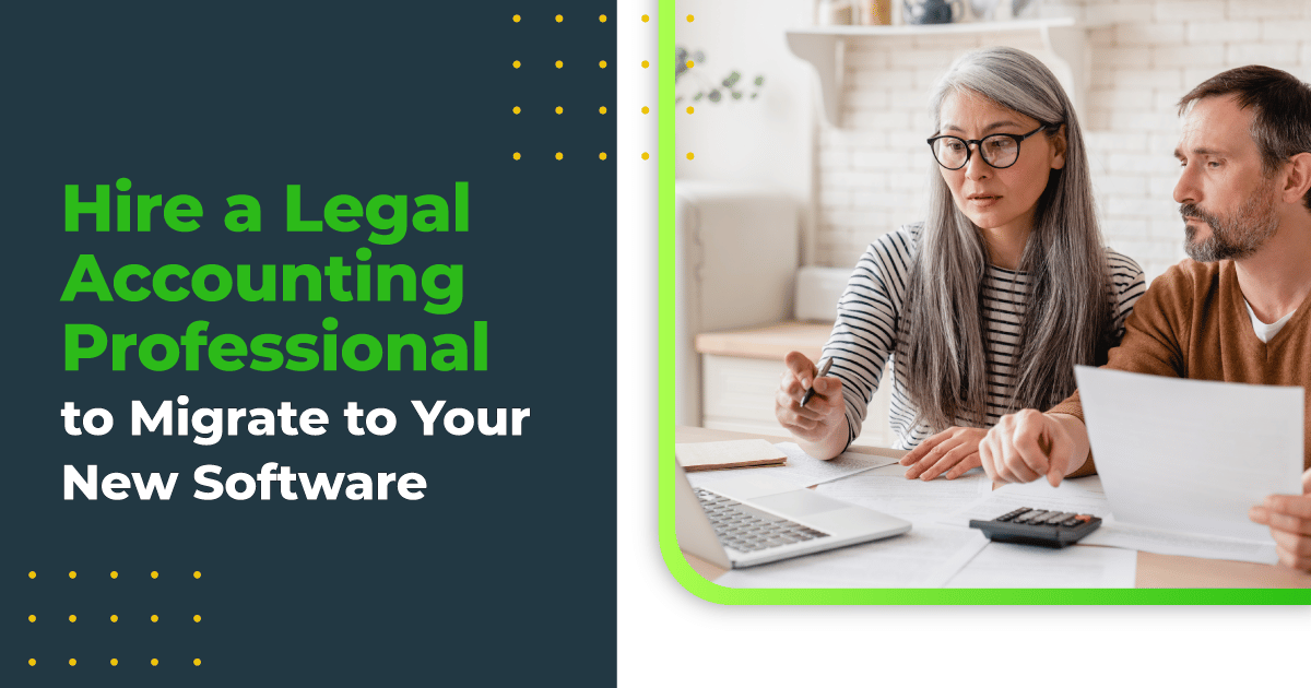 Hire the best Law Firm Accounting Professional to Migrate to Your New Software