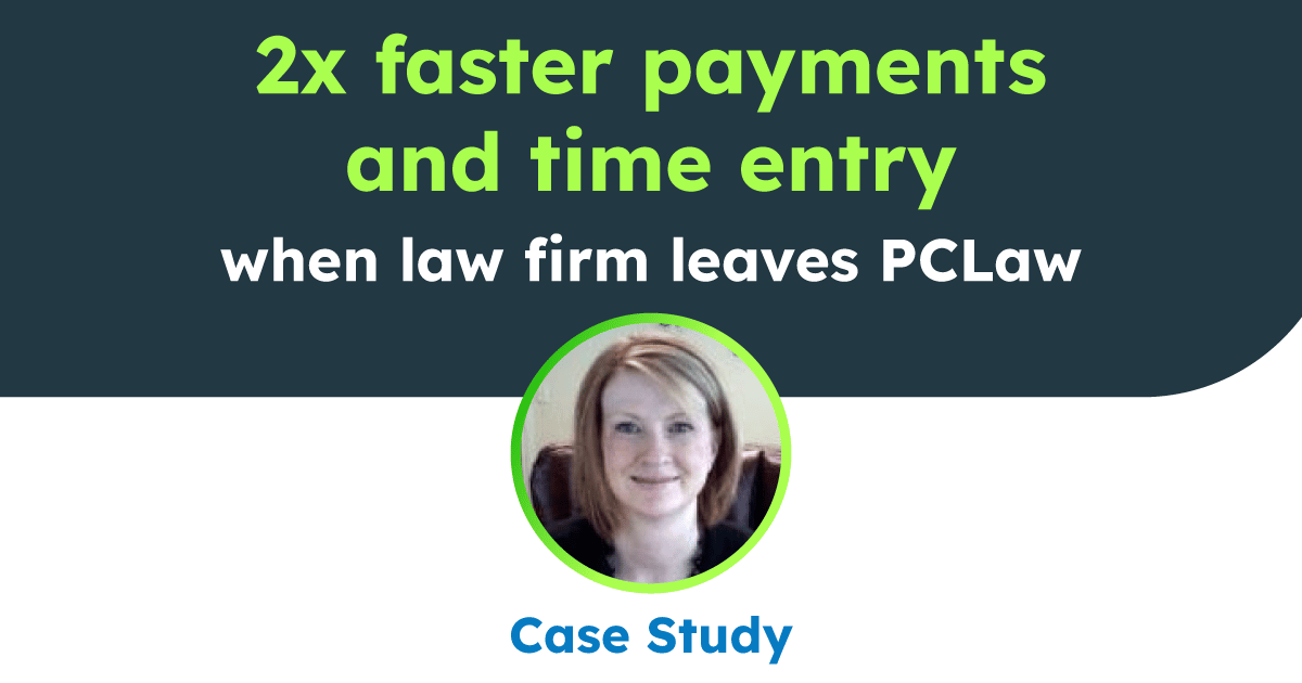 2x faster payments and time entry when law firm leaves PCLaw