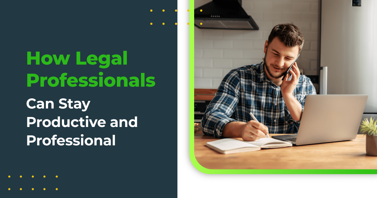 Home Sweet Home Office: How Legal Professionals Can Stay Productive and Professional