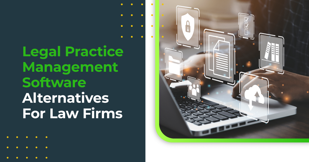 Legal Practice Management Software Alternatives For Law Firms