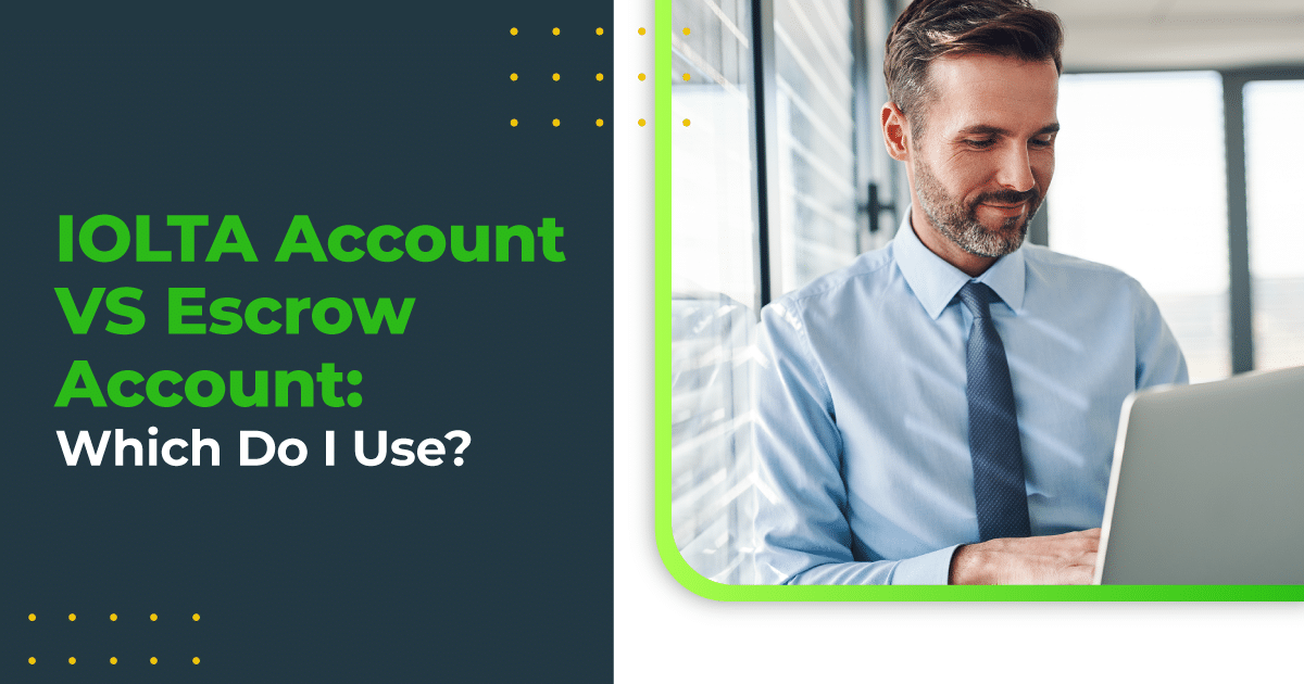 IOLTA Account VS Escrow Account: Which Do I Use?