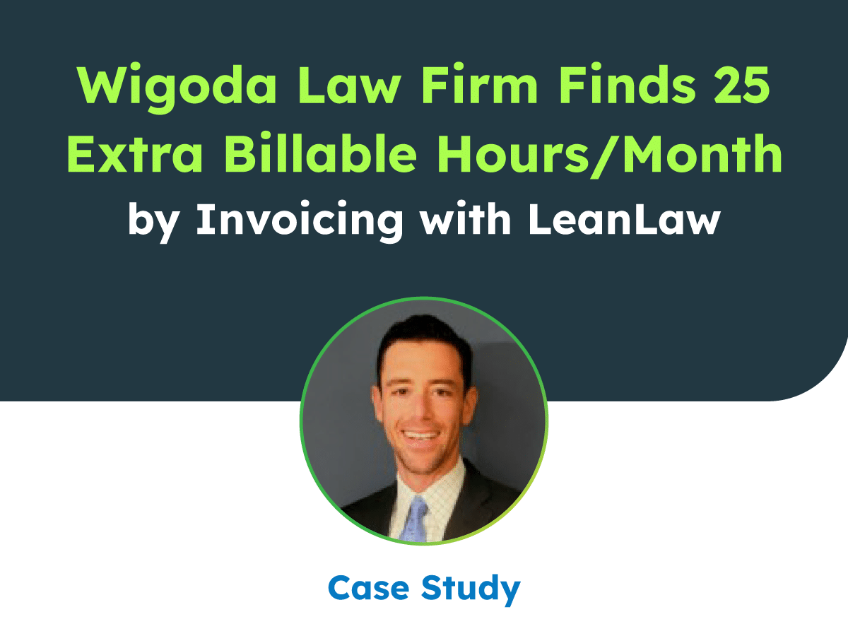 Wigoda Law Firm Finds 25 Extra Billable Hours/Month by Invoicing with LeanLaw