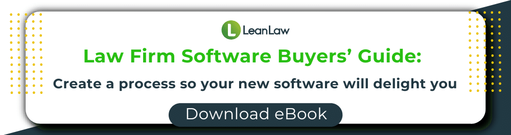 Law Firm Software Buyers’ Guide
Create a process so your new software will delight you