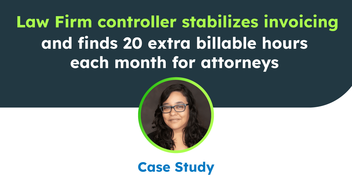 Law Firm controller stabilizes invoicing and finds 20 extra billable hours each month for attorneys