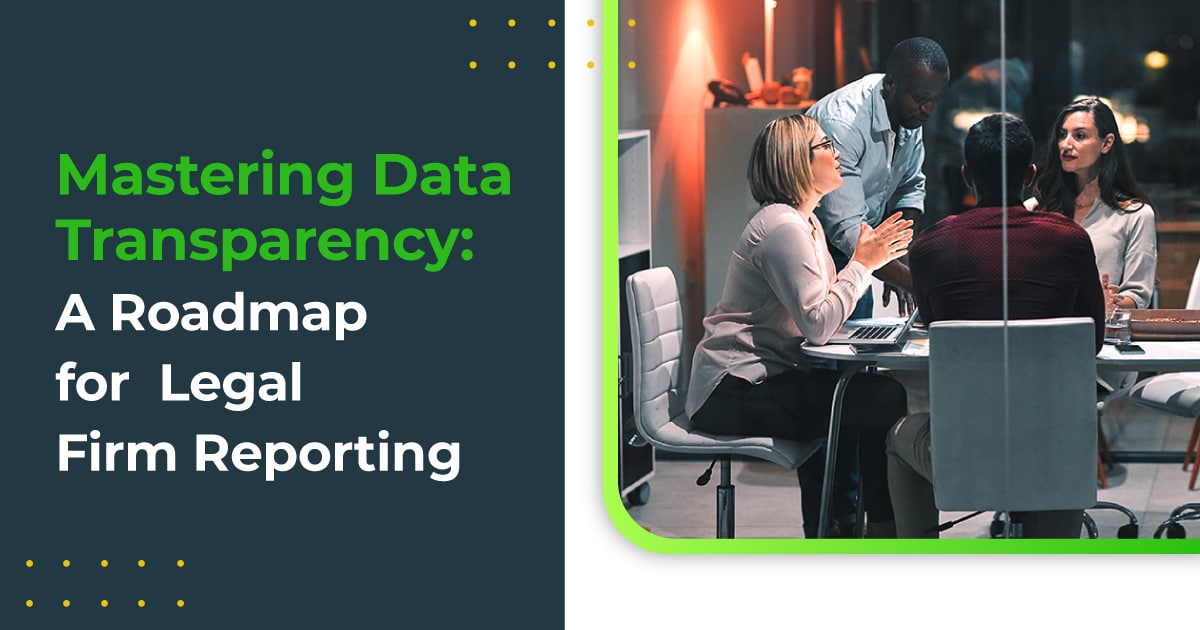 Mastering Data Transparency: A Roadmap for Legal Firm Reporting