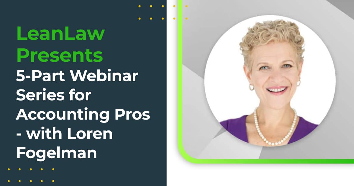 LeanLaw Presents 5-Part Webinar Series for Accounting Pros - with Loren Fogelman