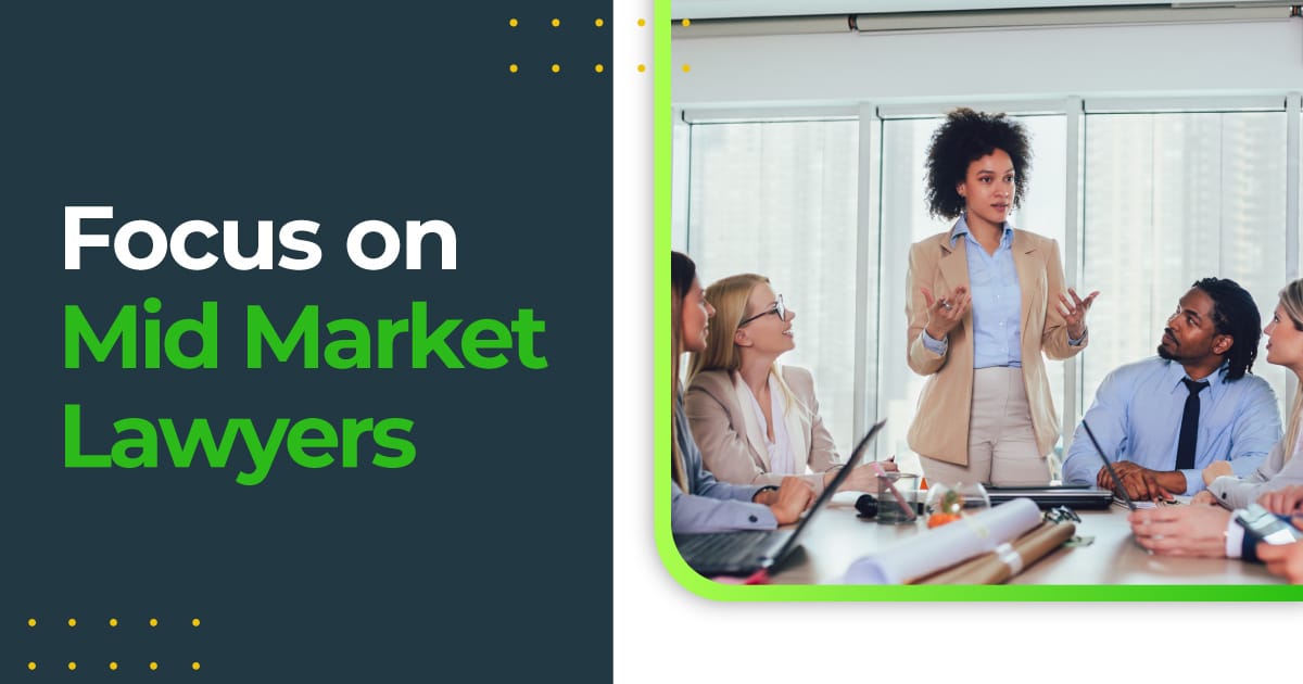 Focus on Mid Market Lawyers