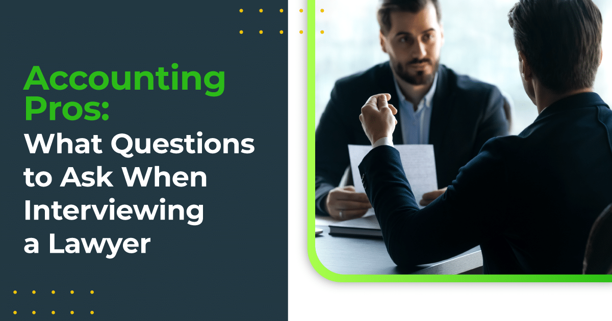 Accounting Pros: What Questions to Ask When Interviewing a Lawyer