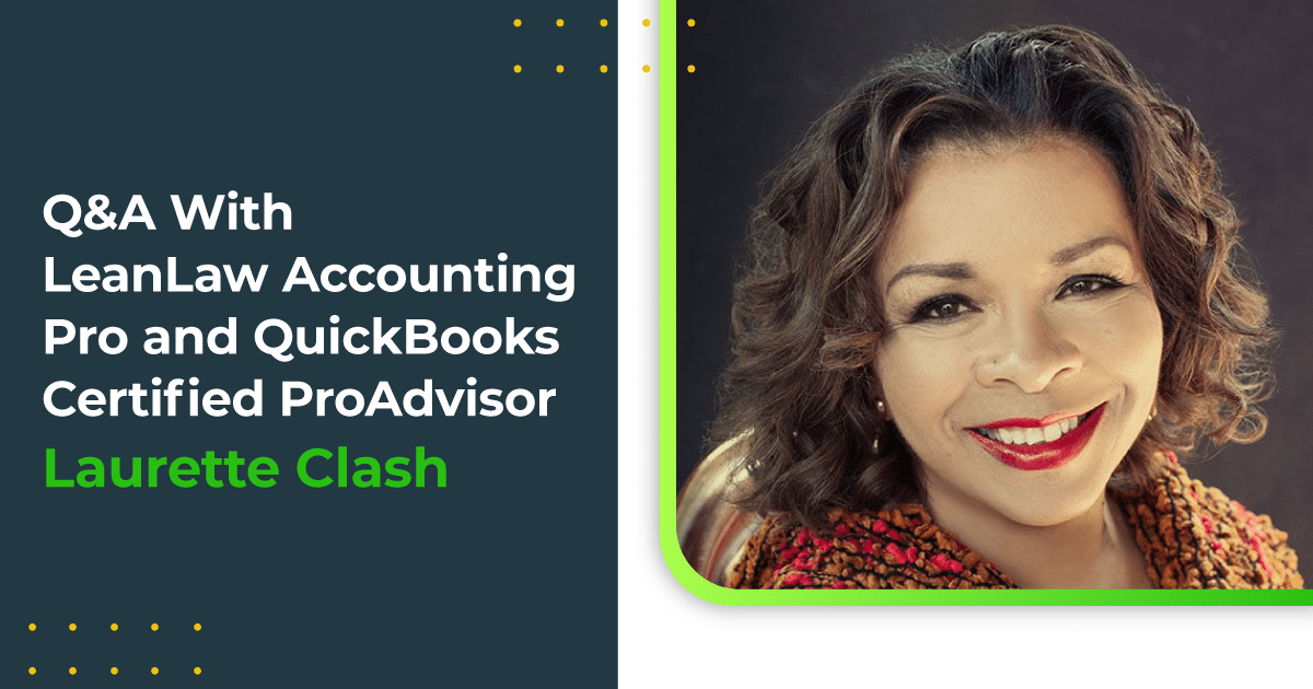 Q&A With LeanLaw Accounting Pro and QuickBooks Certified ProAdvisor Laurette Clash