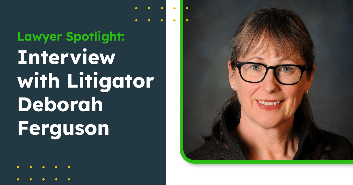 Lawyer Spotlight: Interview with Litigator Deborah Ferguson