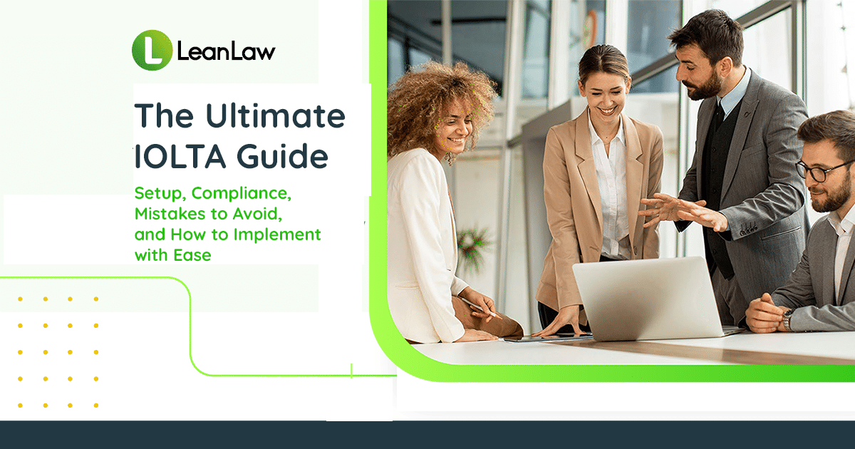 The Ultimate IOLTA Guide: Setup, Compliance, Mistakes to Avoid, How to Implement with Ease
