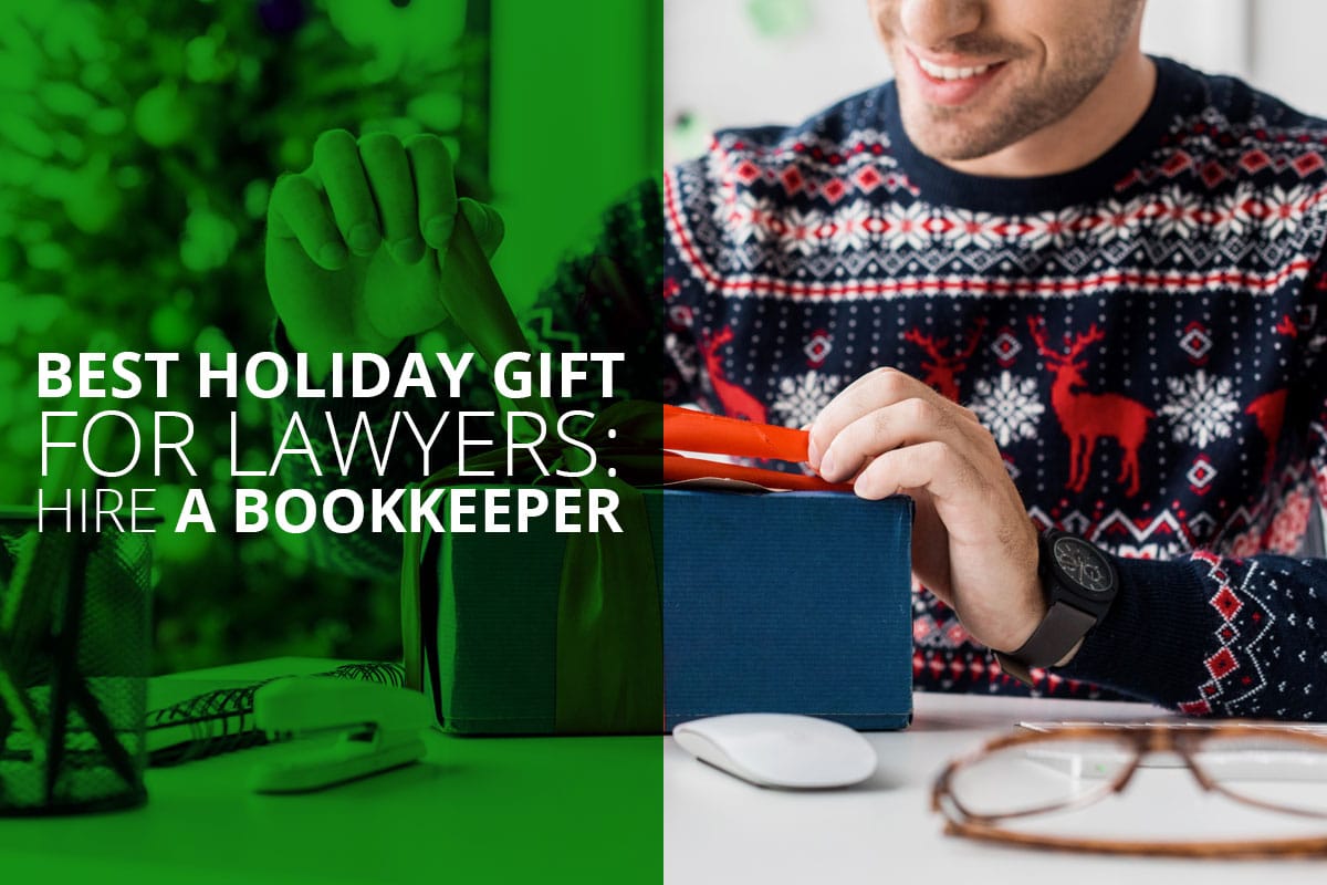 Best Holiday Gift for Lawyers: Hire Yourself a Bookkeeper